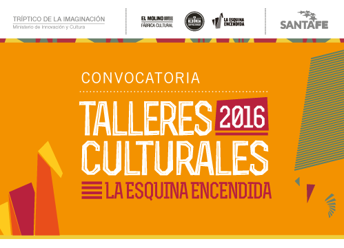 Convocatoria a los Talleres Culturales 2016 en La Esquina Encendida