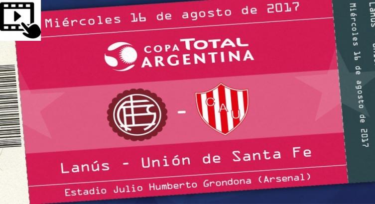 En Vivo Acá Copa Argentina: Unión Ante Lanús